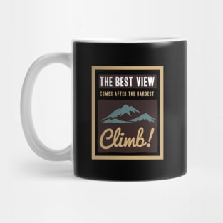 the best view comes after hardest climb Mug